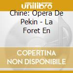 Chine: Opera De Pekin - La Foret En cd