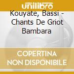 Kouyate, Bassi - Chants De Griot Bambara cd