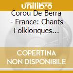 Corou De Berra - France: Chants Folkloriques De La Cote D'azur cd