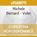 Michele Bernard - Voler cd musicale