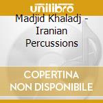 Madjid Khaladj - Iranian Percussions cd