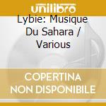 Lybie: Musique Du Sahara / Various cd