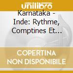 Karnataka - Inde: Rythme, Comptines Et Chants Devotionnels cd musicale di Artisti Vari