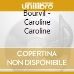 Bourvil - Caroline Caroline cd