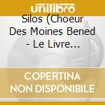 Silos (Choeur Des Moines Bened - Le Livre Gr?Gorien De Silos cd musicale di Silos (Choeur Des Moines Bened