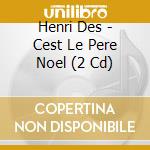 Henri Des - Cest Le Pere Noel (2 Cd) cd