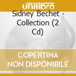 Sidney Bechet - Collection (2 Cd) cd musicale di Sidney Bechet