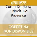 Corou De Berra - Noels De Provence cd musicale di Corou De Berra