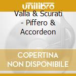 Valla & Scurati - Piffero & Accordeon cd musicale di Artisti Vari