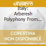 Italy: Arberesh Polyphony From Basilicata / Various cd musicale di Various