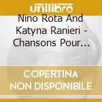 Nino Rota And Katyna Ranieri - Chansons Pour Fellini cd musicale di Nino Rota And Katyna Ranieri