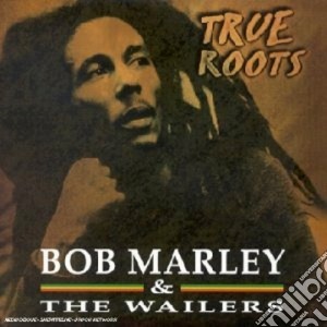 Bob Marley & The Wailers - True Roots cd musicale di Bob & the wai Marley