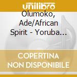 Olumoko, Ade/African Spirit - Yoruba Apala Music (Nigeria) cd