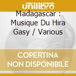 Madagascar : Musique Du Hira Gasy / Various cd musicale di Various