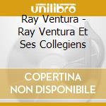 Ray Ventura - Ray Ventura Et Ses Collegiens cd