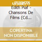 Edith Piaf - Chansons De Films (Cd Boitier Crist cd musicale di Piaf, Edith