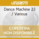 Dance Machine 23 / Various cd
