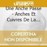 Une Anche Passe - Anches Et Cuivres De La Mediterranee cd