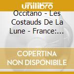 Occitano - Les Costauds De La Lune - France: Musique D'auvergne cd musicale di LES COSTAUDS DE LA L