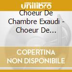 Choeur De Chambre Exaudi - Choeur De Chambre Exaudi De La Hava cd