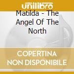 Matilda - The Angel Of The North cd