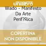 Wado - Manifesto Da Arte Perif?Rica cd