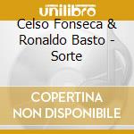 Celso Fonseca & Ronaldo Basto - Sorte cd musicale di FONSECA CELSO E BAST