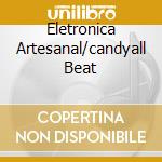 Eletronica Artesanal/candyall Beat cd musicale di BROWN CARLINHOS
