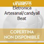 Eletronica Artesanal/candyall Beat cd