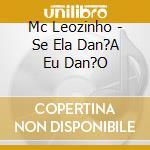 Mc Leozinho - Se Ela Dan?A Eu Dan?O cd