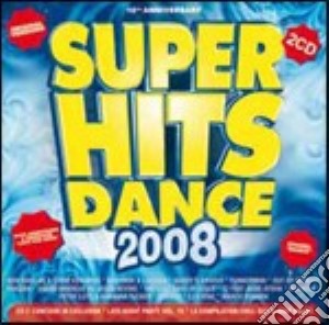 Super Hits Dance 2008 cd musicale di Artisti Vari