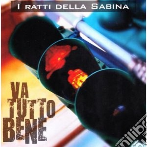 Ratti Della Sabina (I) - Va Tutto Bene cd musicale di I RATTI DELLA SABINA