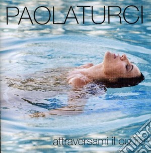 Paola Turci - Attraversami Il Cuore cd musicale di Paola Turci