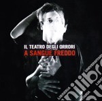 Teatro Degli Orrori (Il) - A Sangue Freddo