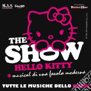 Hello Kitty - The Show cd musicale di ARTISTI VARI