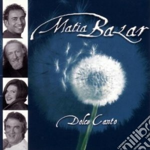 Matia Bazar - Dolce Canto cd musicale di MATIA BAZAR