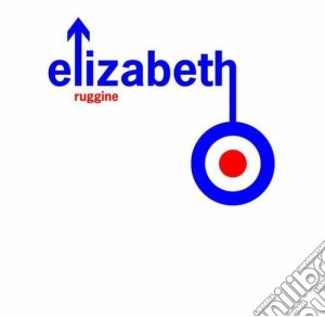 Elizabeth - Ruggine cd musicale di ELIZABETH