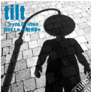 Tilt - L'evoluzione Delle Ombre cd musicale di TILT