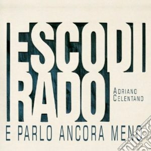 Adriano Celentano - Esco Di Rado E Parlo Ancora Meno cd musicale di A. Celentano