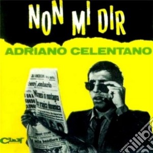 Adriano Celentano - Non Mi Dir cd musicale di Adriano Celentano
