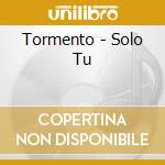 Tormento - Solo Tu cd