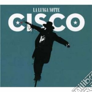 Cisco - La Lunga Notte cd musicale di CISCO