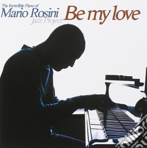Mario Rosini - Be My Love cd musicale di Mario Rosini
