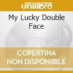 My Lucky Double Face cd