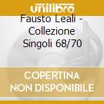 Fausto Leali - Collezione Singoli 68/70 cd musicale di Fausto Leali