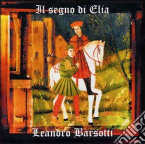 Leandro Barsotti - Il Segno Di Elia cd musicale di BARSOTTI LEANDRO