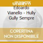 Edoardo Vianello - Hully Gully Sempre cd
