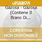 Gazosa - Gazosa (Contiene Il Brano Di Sanremo) cd