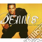 Dennis - Non E' Il Cuore cd