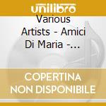 Various Artists - Amici Di Maria - Musical cd